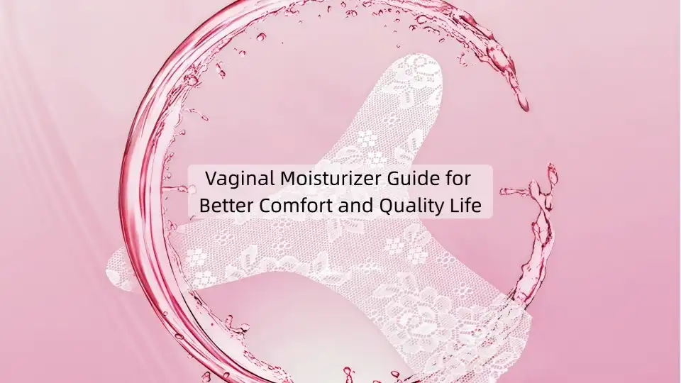 Vaginal Moisturizer Guide for Better Comfort and Quality Life
